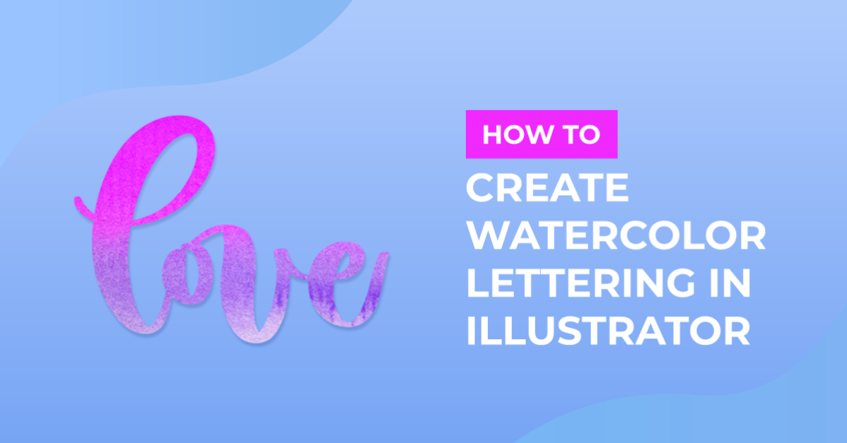 How to Create Watercolor Lettering in Illustrator
