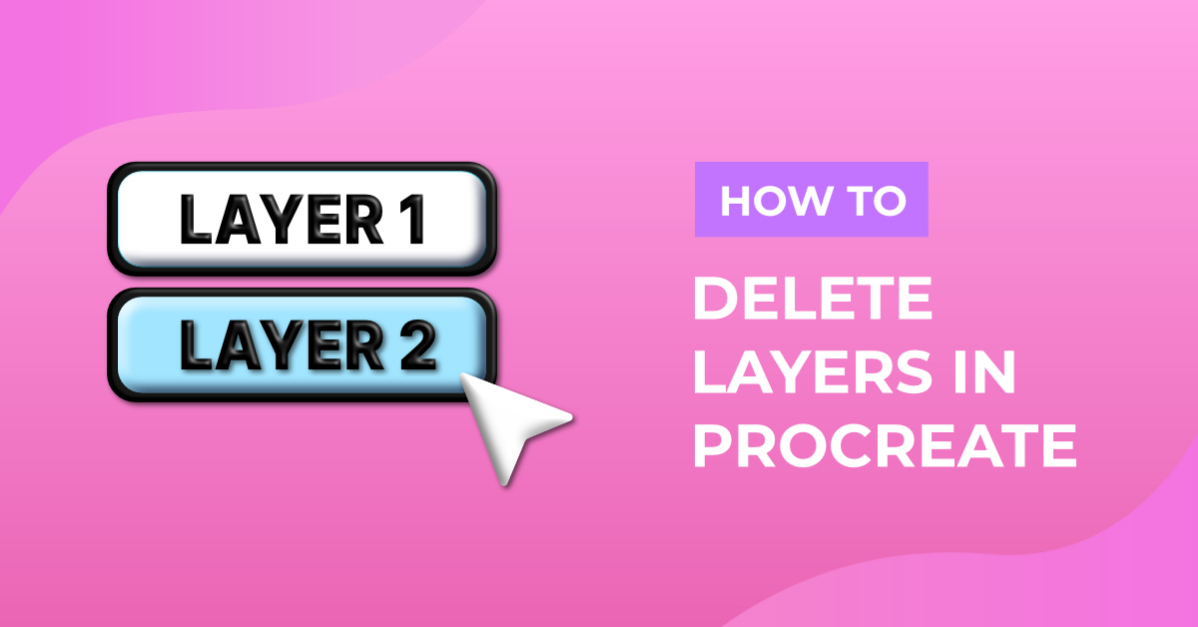 How to Delete Layers in Procreate