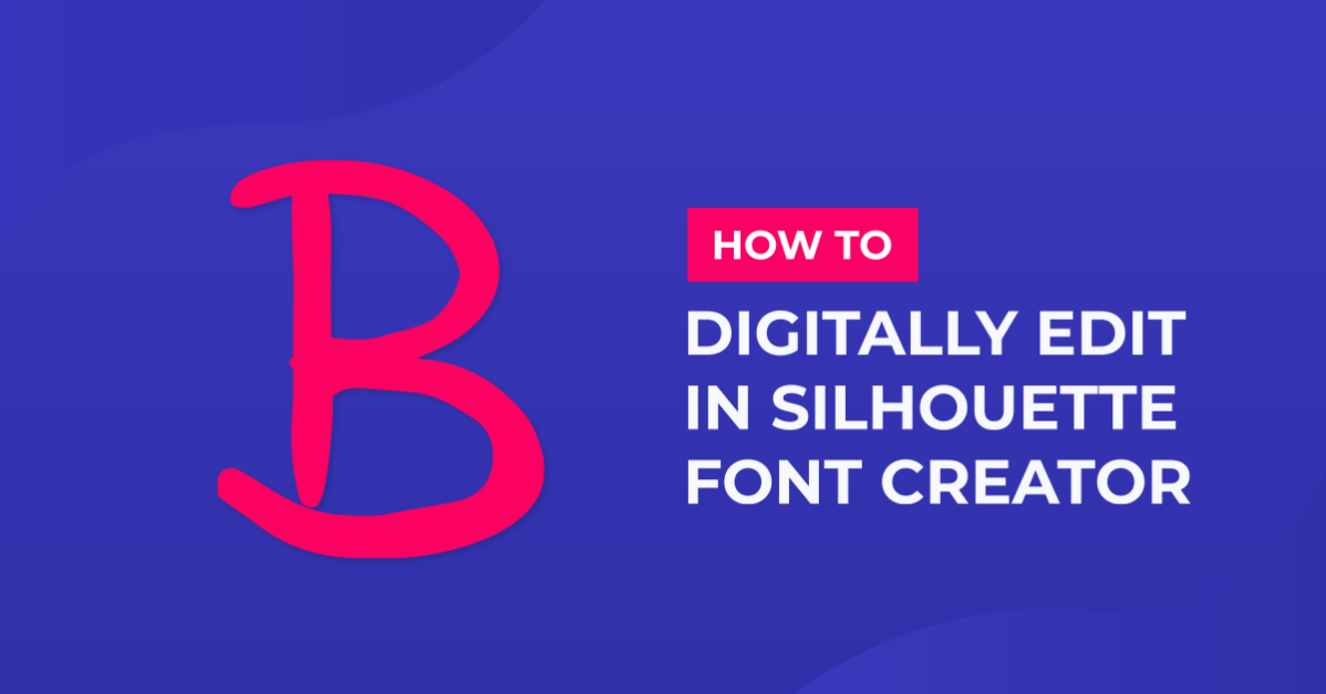 Digital editing in the Silhouette font creator