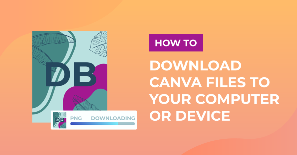 How to download Canva Files to your Computer or Device