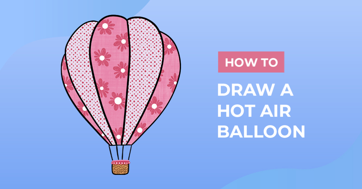 How to Draw a Hot Air Balloon