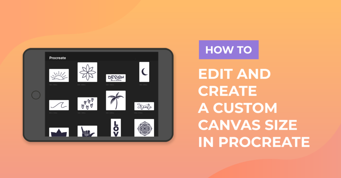 How to Edit and Create a Custom Canvas Size in Procreate