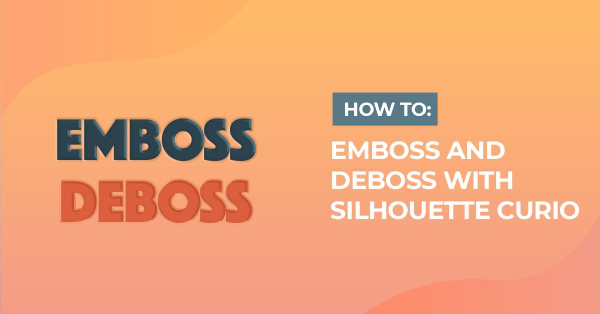 Embossing and Debossing with the Silhouette Curio