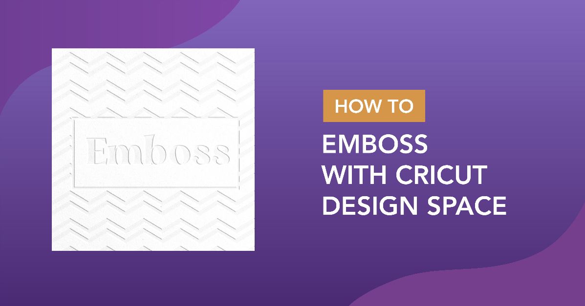 How to Emboss with Cricut Design Space