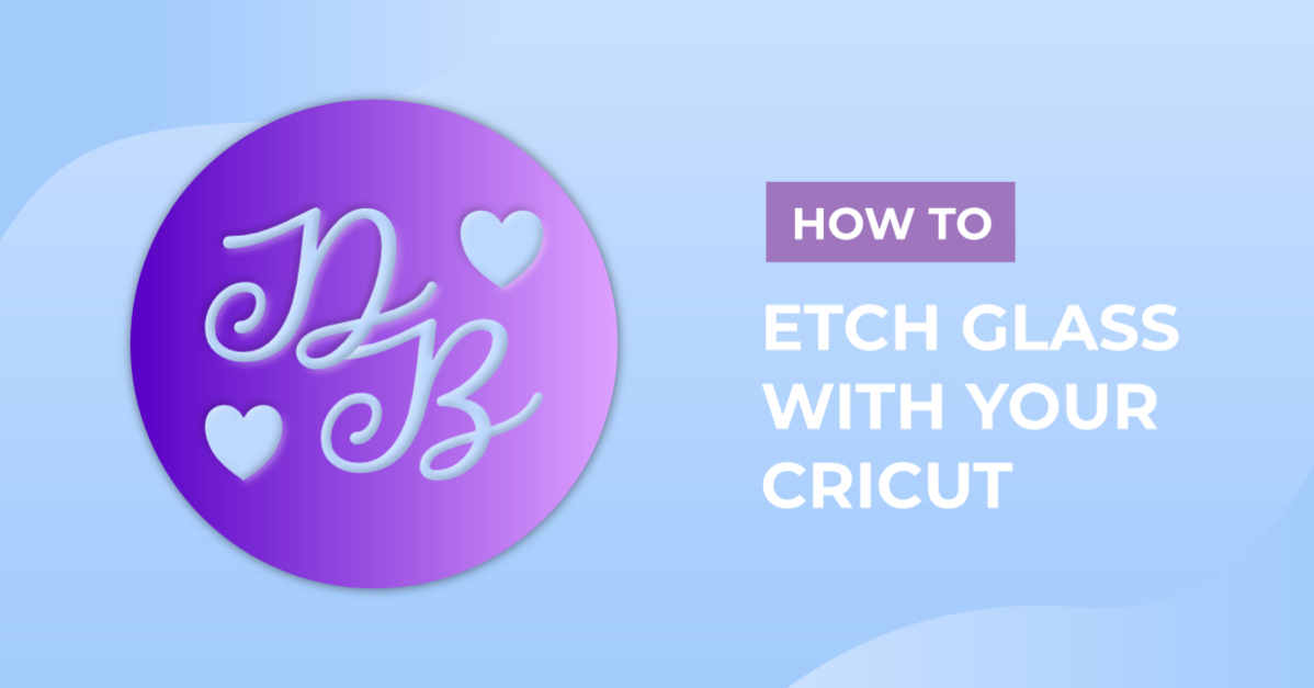 How to Etch Glass with your Cricut