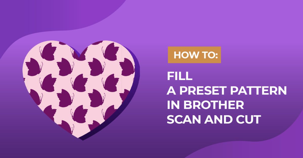 How to Fill in a Preset Pattern in Brother Scan n Cut