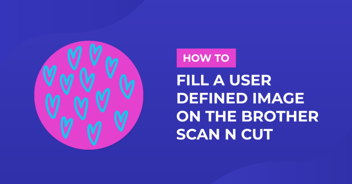 How to Fill a User Designed Image on Brother Scan n Cut
