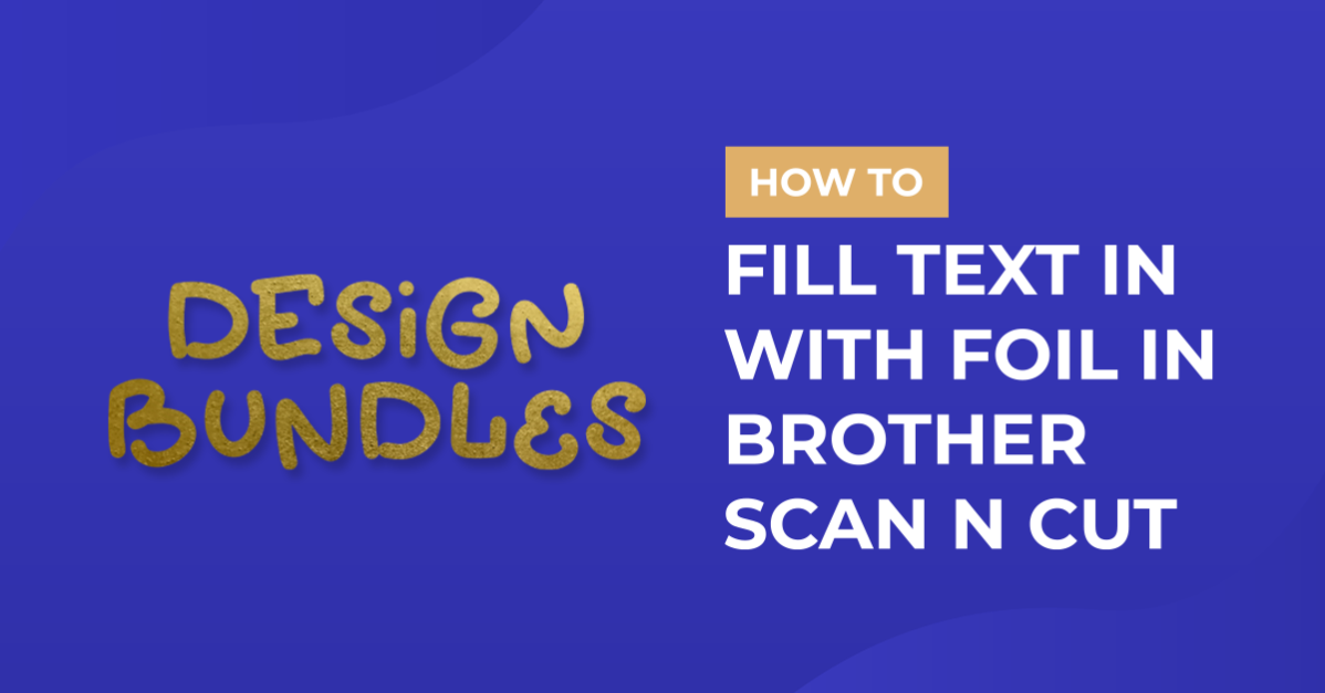 How to Fill text in Brother scan and cut canvas workspace with the foil quill