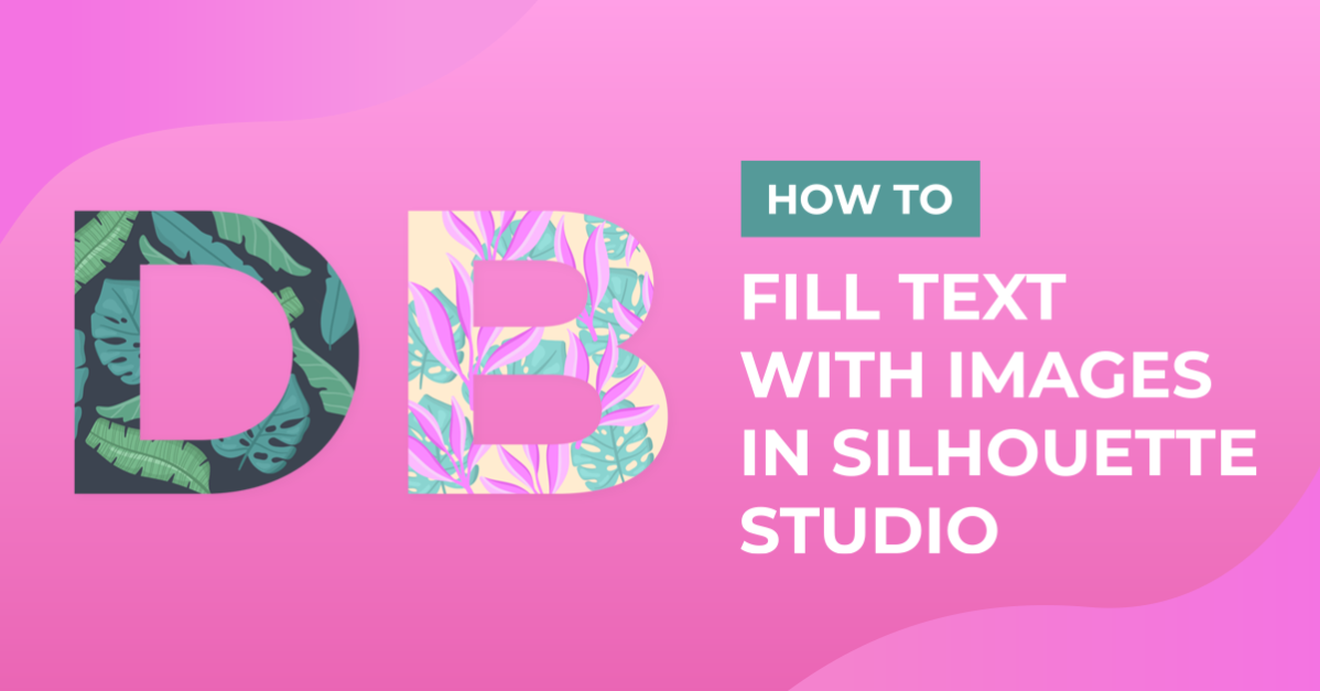 How to Fill Text with Images in Silhouette Studio