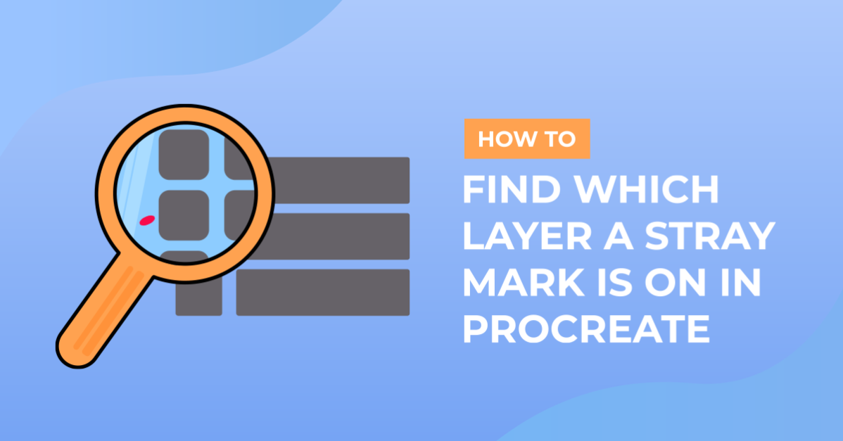 How to Find Which Layer a Stray Mark is on in Procreate