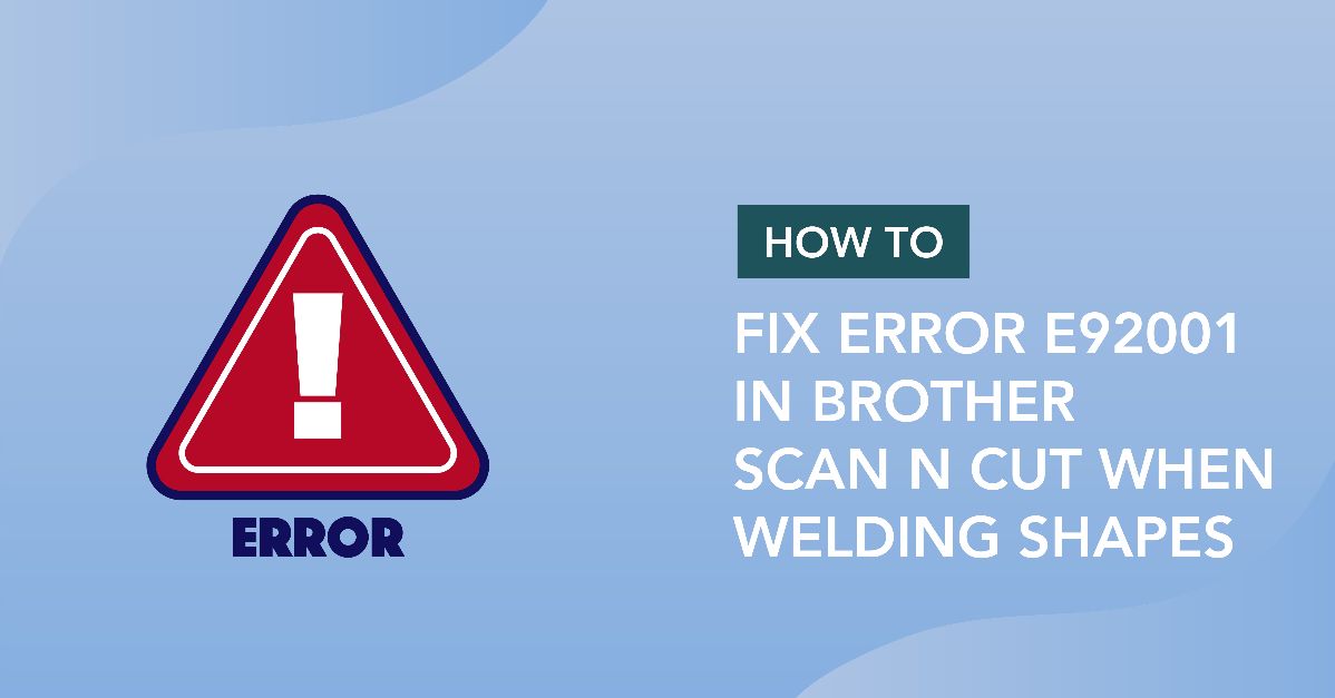 Fixing error E92001 in brother scan and cut canvas workspace