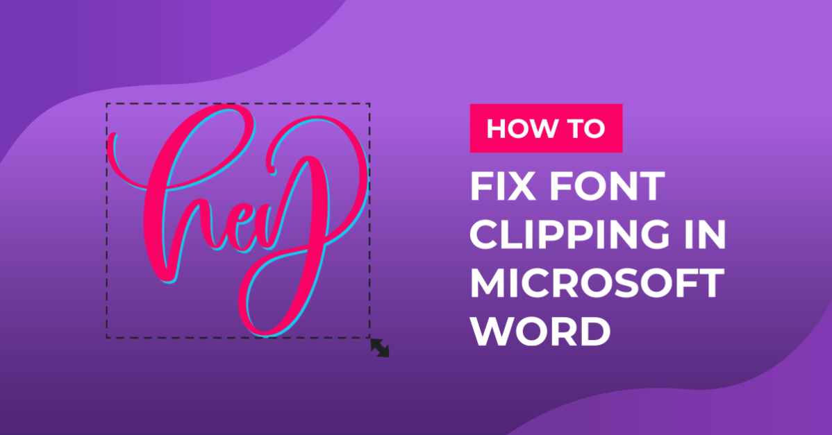 Fixing Font Clipping in Microsoft Word