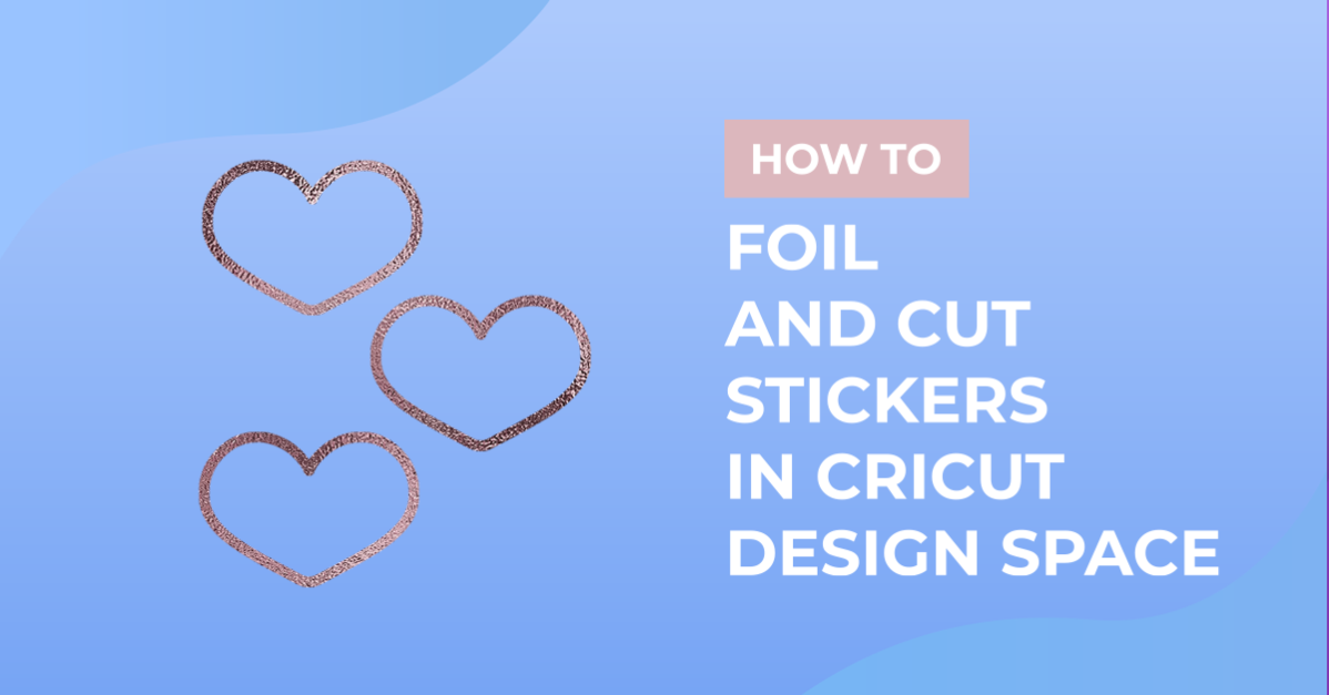 How to foil and cut stickers in cricut design space