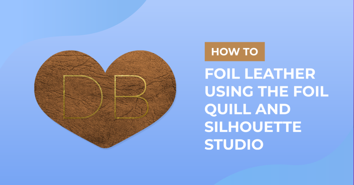 Foiling leather using the foil quill and silhouette studio