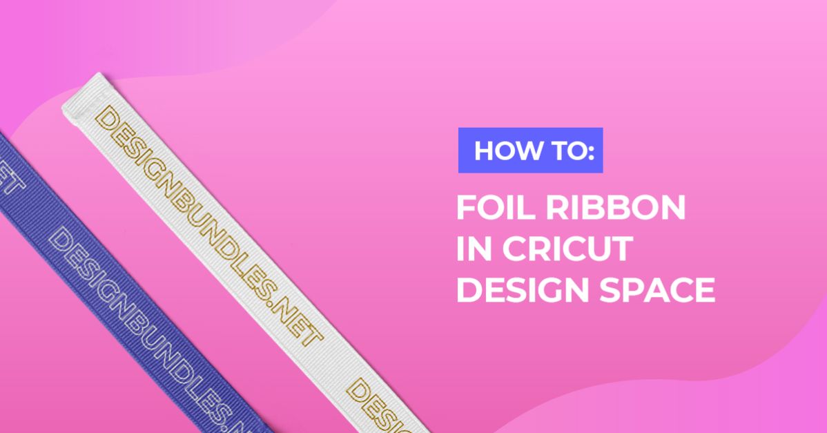 How to foil ribbon in Cricut Design Space