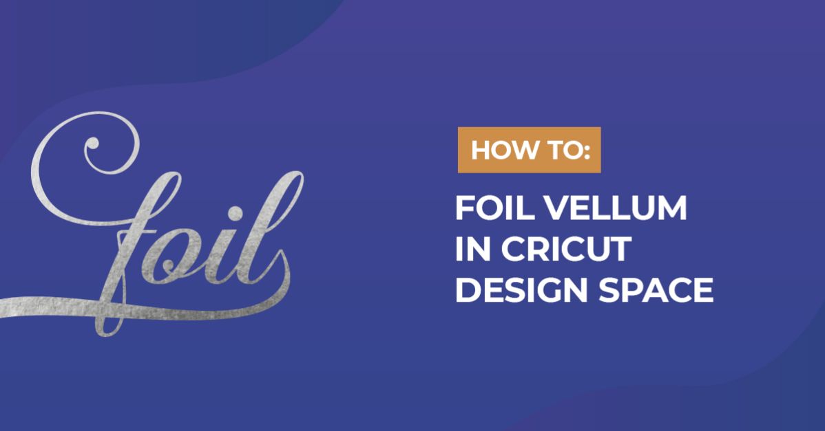 Foiling vellum in Cricut design space