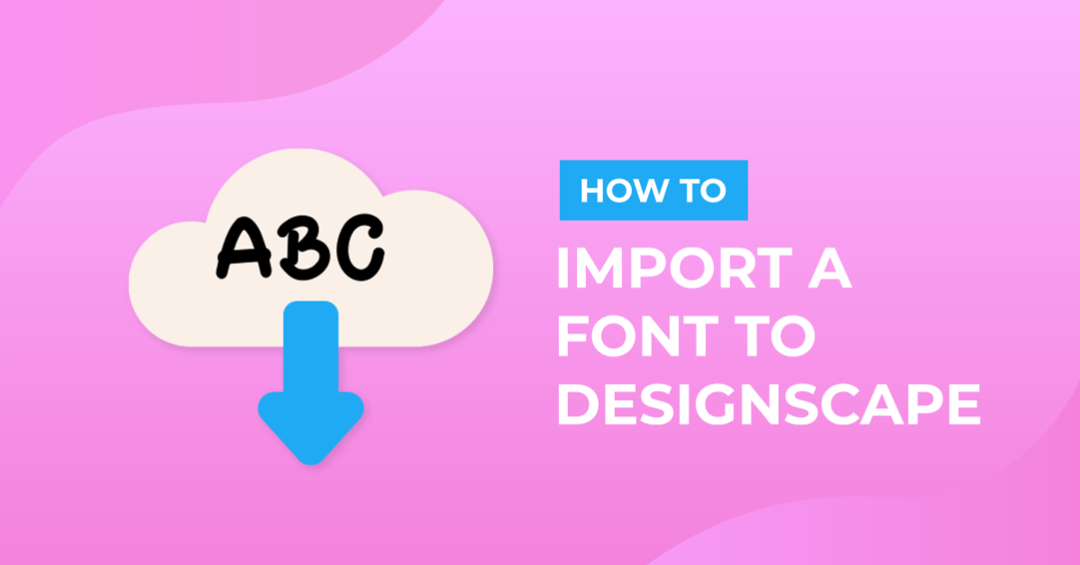 How to Import a Font to DesignScape