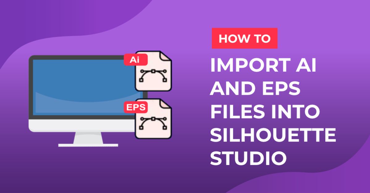 Importing Ai and EPS Files into Silhouette V4.1