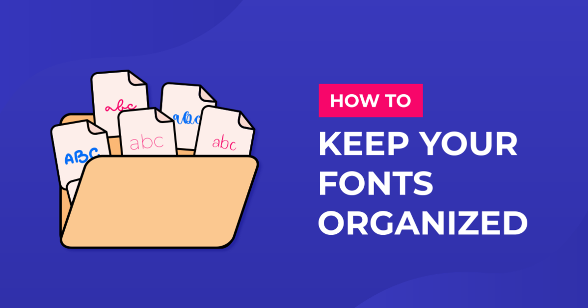 How to Keep Your Fonts Organized
