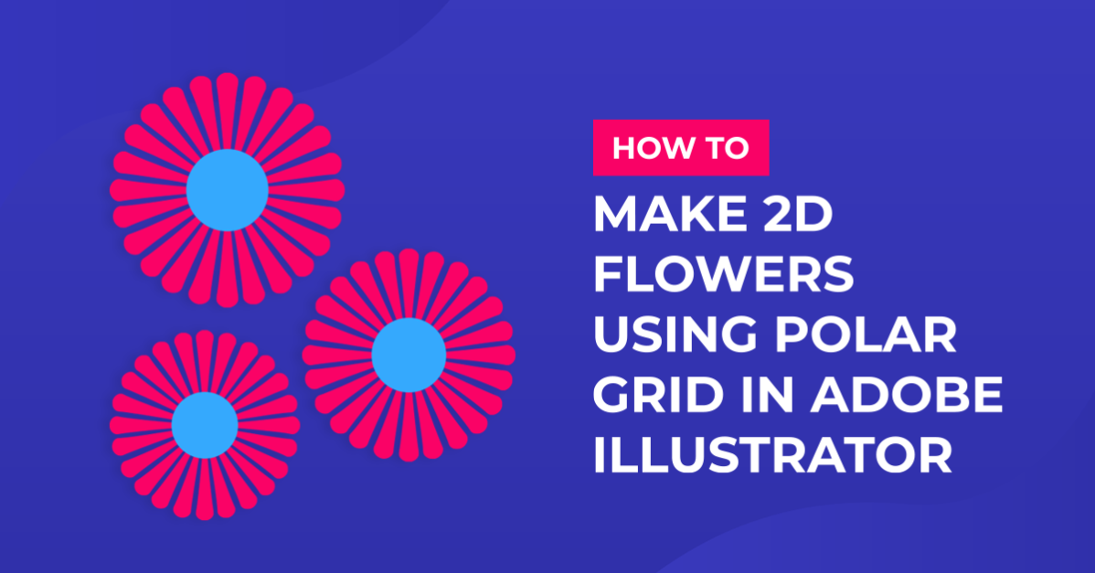 How to Make 2D Flowers Using Polar Grid in Illustrator