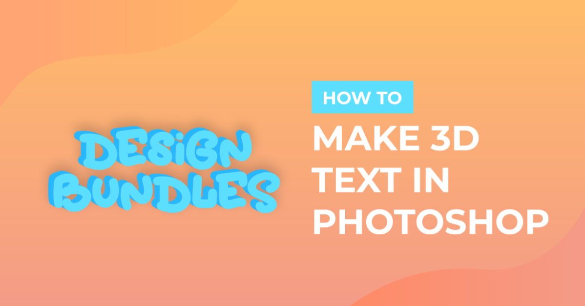 How to Make 3D Text in Photoshop