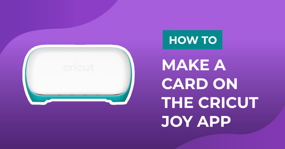 How to Make a Card on the Cricut Joy App