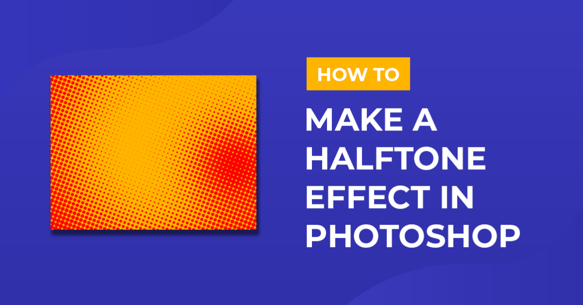 How to Make a Halftone Effect in Photoshop