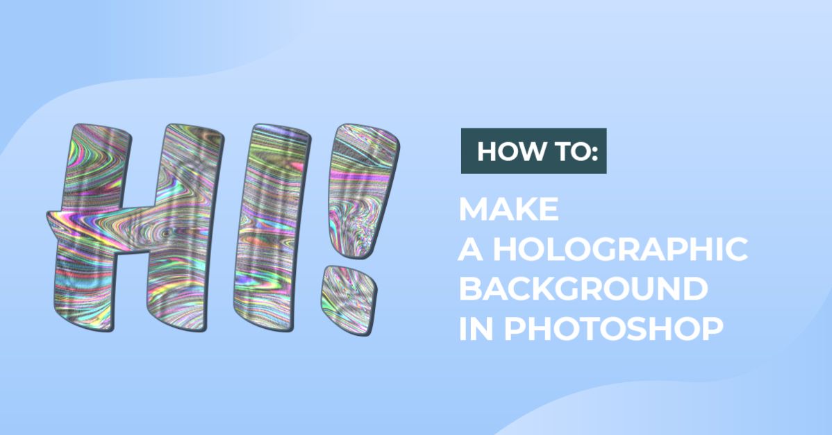 How to Make a Holographic Background in Photoshop