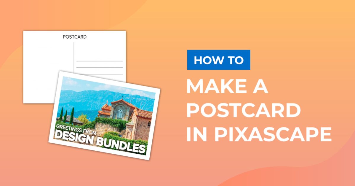 How to Make a Postcard in Pixascape