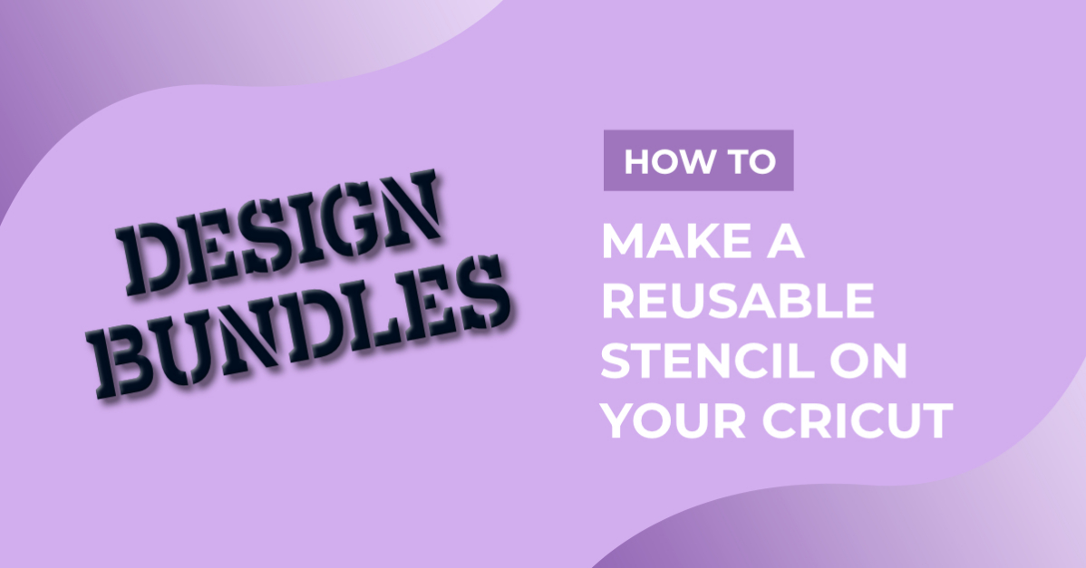 How to Make a Reusable Stencil on your Cricut
