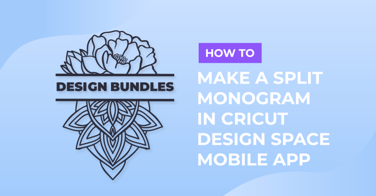 How to Make a Split Monogram in Cricut Design Space Mobile App