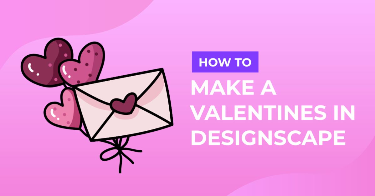 How to Make Valentines in DesignScape