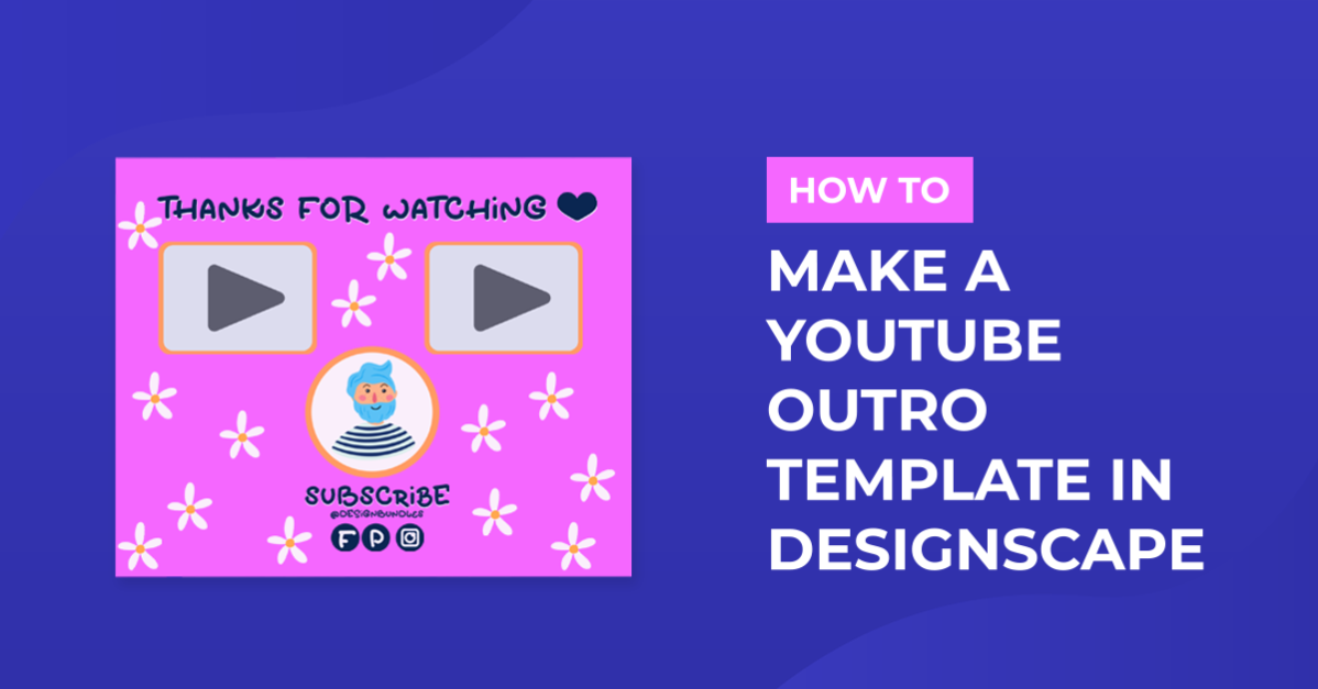 How to Make a YouTube Outro Template in DesignScape