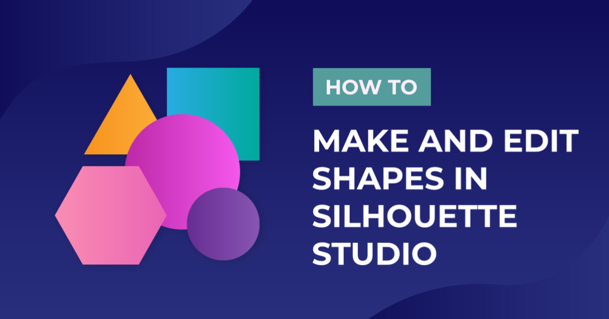 How to Make and Edit Shapes in Silhouette Studio