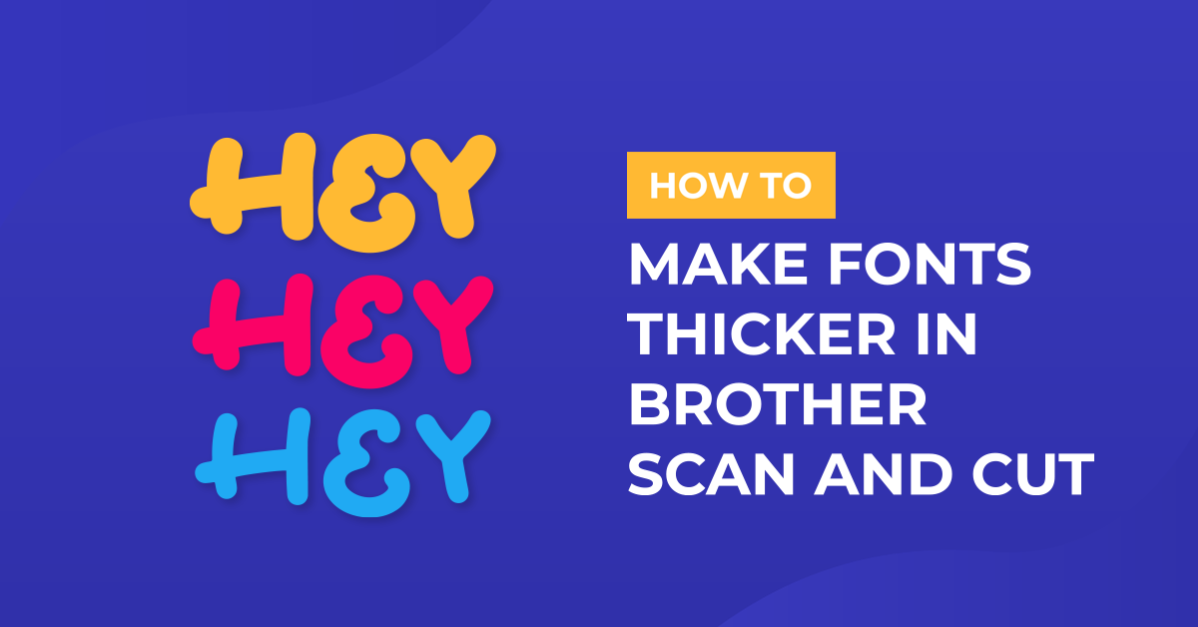 Making fonts thicker and thinner with brother scan and cut canvas workspace