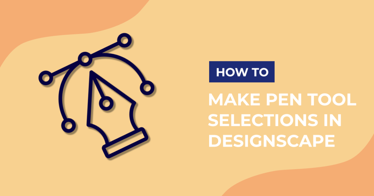 How to Make Pen Tool Selections in DesignScape