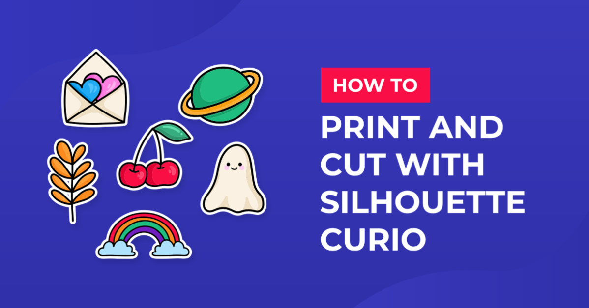 How to Print and Cut with the Silhouette Curio