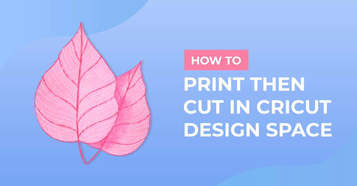 How to Print then Cut in Cricut Design Space