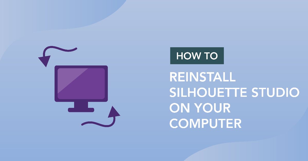 How to Reinstall Silhouette Studio on to Your Computer