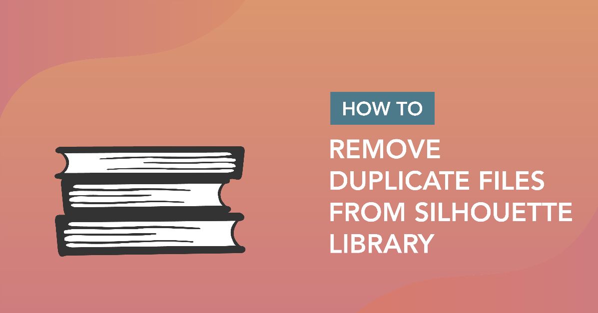 How to Remove Duplicate Files From the Silhouette Library