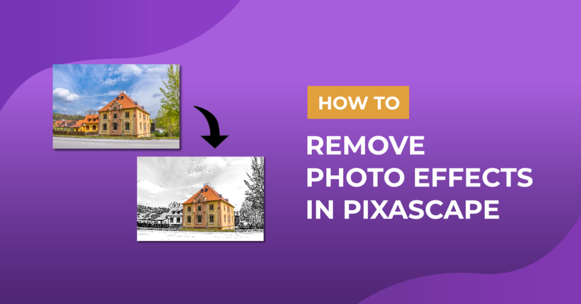 How to Remove Photo Effects in Pixascape