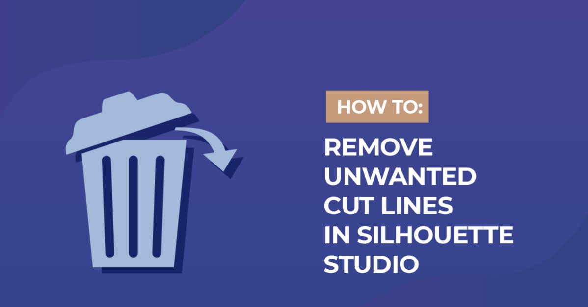 Removing Unwanted Cut Lines in Silhouette Studio