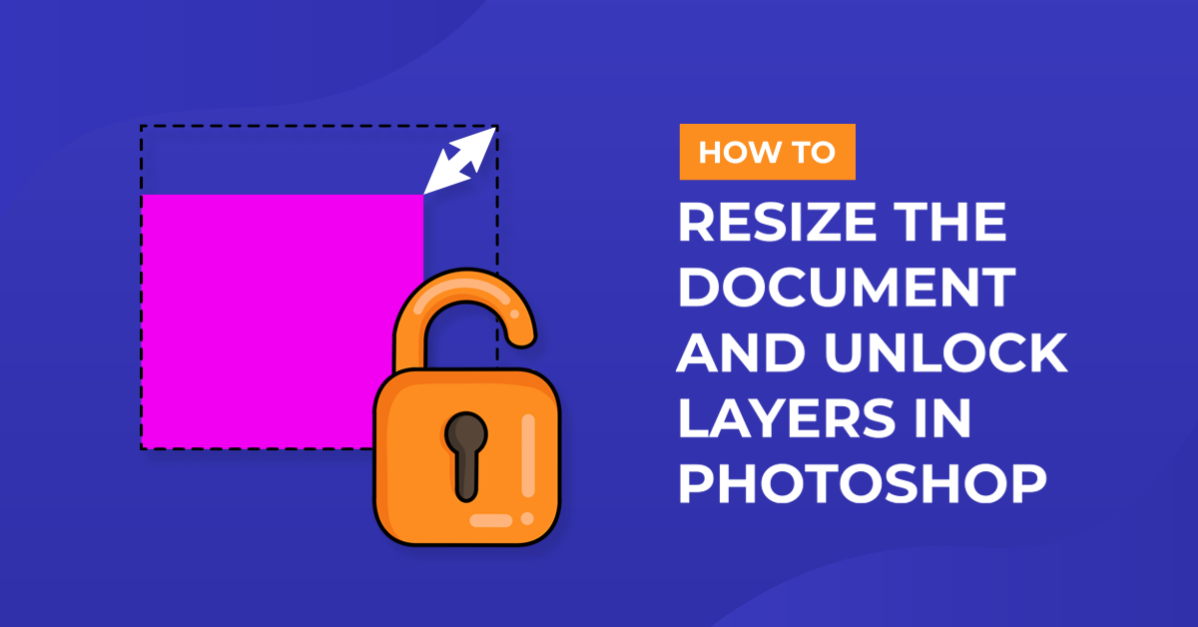 How to Resize the Document and Unlock Layers in Photoshop