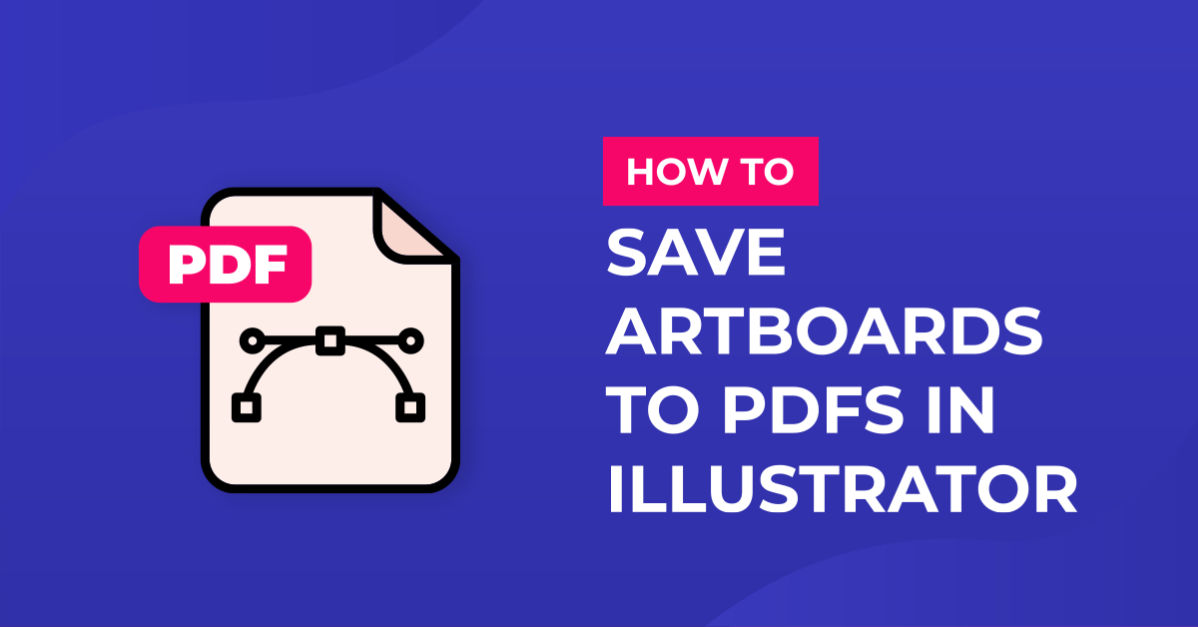 How to Save Artboards to PDFs in Illustrator