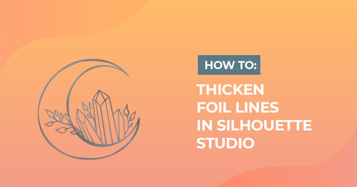 How to thicken foil lines in Silhouette Studio with the Foil Quill