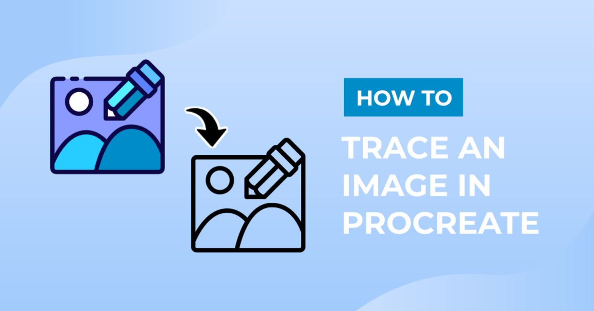How to Trace an Image in Procreate