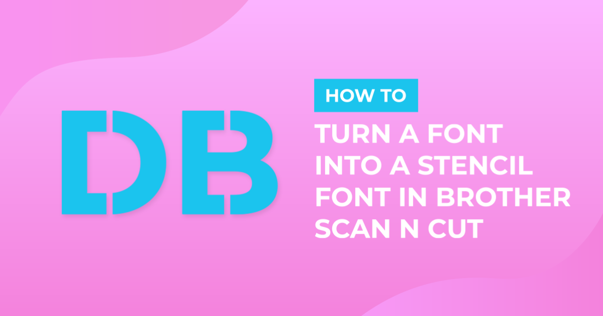 How to create a font into a stencil font in Brother scan and cut canvas workspace