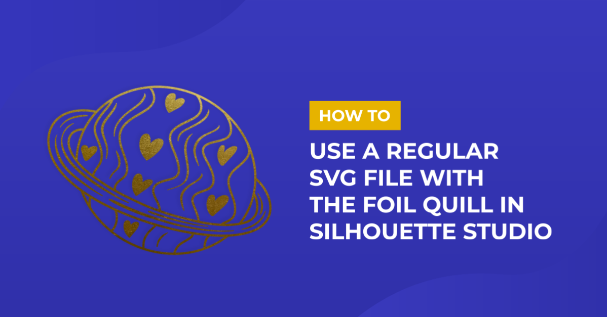 How to use a regular SVG file with the foil quill in silhouette studio