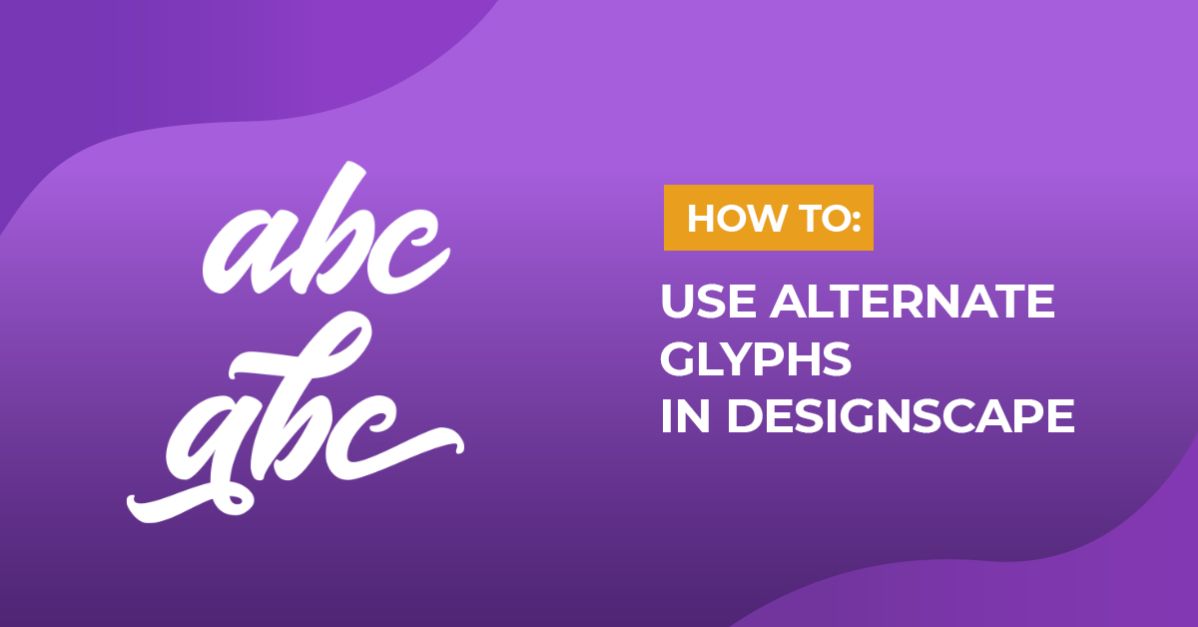 How to Use Alternate Glyphs in DesignScape