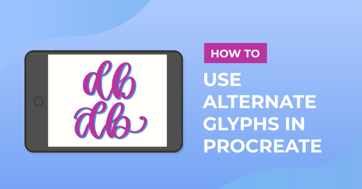 How to Use Alternate Glyphs in Procreate